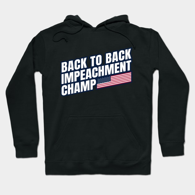 Back to Back Impeachment Champ American Flag and Text Hoodie by Howpot